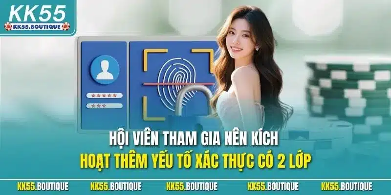 Hội viên tham gia nên kích hoạt thêm yếu tố xác thực có 2 lớp