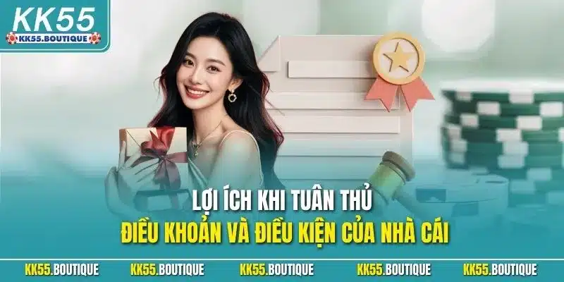 Lợi ích khi tuân thủ điều khoản và điều kiện của nhà cái